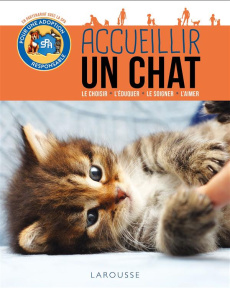 Accueillir un chat. Le choisir, l'éduquer, le soigner, l'aimer - Bulard-Cordeau Brigitte ; Harry Natacha