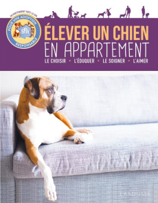 Elever un chien en appartement. Le choisir, l'éduquer, le comprendre, vivre ensemble - Otsmane Sandrine