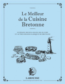 Le meilleur de la cuisine bretonne. Cotriade, kouign-amann, kig ha farz et autres grands classiques - Kerdoncuff Elise