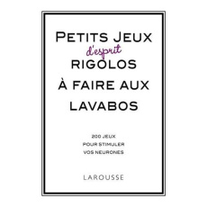 Petits jeux d'esprit rigolos à faire aux lavabos. 250 jeux pour stimuler vos neurones - Berger Eric ; Derghazarian Jean-Jacques ; Guichard