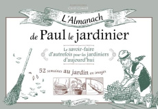 L'almanach de Paul le jardinier. Le savoir-faire d'autrefois pour les jardiniers d'aujourd'hui - Cowell Cyril ; Delvaux Catherine