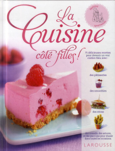 La cuisine côté filles ! Spécial gourmande - Smart Denise ; Shooter Howard