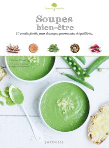 Soupes bien-être. 50 recettes faciles pour des soupes gourmandes et équilibrées - Moreau Catherine ; Solsona Florence ; Vaurès-Santa