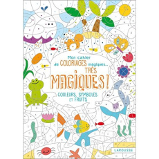 Mon cahier de coloriages magiques... Très magiques ! Couleurs, symboles et fruits - Nicolle Isabelle
