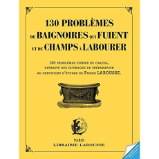 130 problèmes de baignoires qui fuient et de champs à labourer. 130 problèmes corsés de calcul, extr - Girac-Marinier Carine