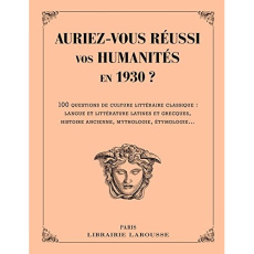 Auriez-vous réussi vos humanités en 1930 ? 100 questions de culture générale classique : langue et l - Moreno-Guzmann Christine