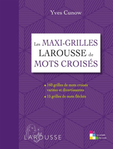 Les maxi-grilles Larousse de mots croisés - Cunow Yves
