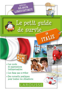 Le petit guide de survie en Italie. Spécial séjour linguistique - COLLECTIF