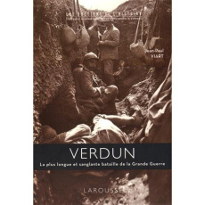 Verdun. La plus longue et sanglante bataille de la Grande Guerre - Viart Jean-Paul