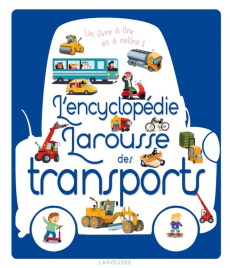 L'encyclopédie Larousse des transports - Besson Agnès ; Foyard François ; Verhille Sophie ;
