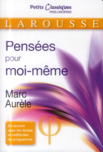 Pensées pour moi-même. Morceaux choisis - MARC-AURELE