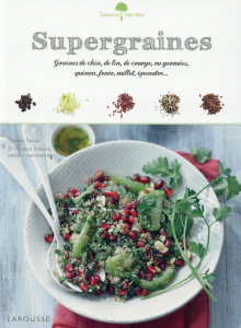 Supergraines. Graines de chia, de lin, de courge, ou germées, quinoa, fonio, millet, épeautre - Strouk Noémie ; Solsona Florence ; Princet Aline
