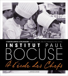 Institut Paul Bocuse. L'école de l'excellence culinaire, 250 techniques de chef expliquées pas à pas - Fleury Hervé ; Bocuse Paul ; Jeannette Aurélie ; T