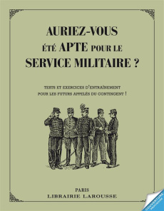 Auriez-vous été apte pour le service militaire ? Tests et exercices d'entraînement pour les futurs a - Girac-Marinier Carine