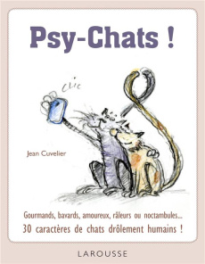 Psy-Chats ! Gourmands, bavards, amoureix, râleurs ou noctambules... 30 caractères de chats drôlement - Cuvelier Jean ; Besse Christophe