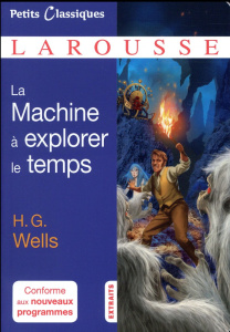 La machine à explorer le temps. Extraits - Wells Herbert George ; Davray Henry-D ; Romeur Ann