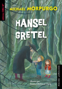 Hansel et Gretel. CM1/CM2/6e - Morpurgo Michael ; Chichester Clark Emma ; Rojinsk