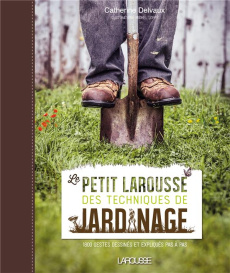 Le petit Larousse des techniques de jardinage - Delvaux Catherine ; Loppé Michel