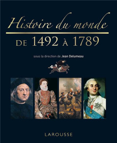 Histoire du monde de 1492 à 1789 - Delumeau Jean ; Cornette Joël ; Cottret Monique ;