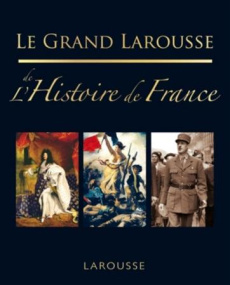 Le grand Larousse de l'Histoire de France - Viart Jean-Paul