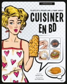 Cuisiner en BD. 40 recettes à partager dans la bonne humeur ! - Lane Rachel ; McDermott Joe