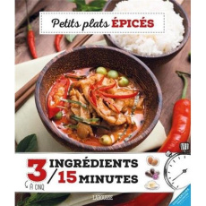 Saveurs épicées 3 à cinq ingrédients - 15 minutes - Soucail Julie;Veigas Fabrice