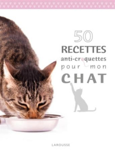 50 recettes anti-croquettes pour mon chat - Bulard-Cordeau Brigitte ; Grall Jean-Yves