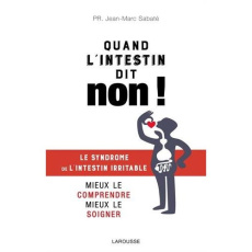 Intestin irritable, les raisons de la colère. Colopathie fonctionnelle mieux la comprendre, mieux la - Sabaté Jean-Marc