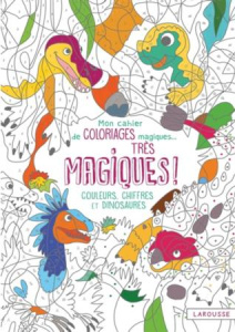 Mon cahier de coloriages magiques... Très magiques ! Couleurs, chiffres et dinosaures - Boyer Alain