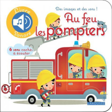Au feu les pompiers - Besson Agnès ; Florino Dania