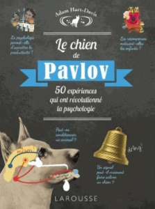 Le chien de Pavlov. 50 expériences qui ont révolutionné la psychologie - Hart-Davis Adam ; Pialot Vanina