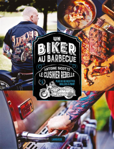 Un biker au barbecue. Antoine Sicotte le cuisinier rebelle - Plus de 60 recettes griées à point - Sicotte Antoine