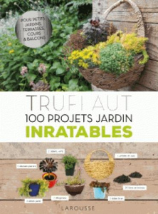 Truffaut. 100 projets jardin inratables - Delvaux Catherine
