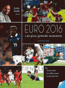 Euro 2016. Les plus grands moments - Gaudin Rodolphe ; Giroud Olivier