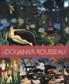 Les plus belles oeuvres du Douanier Rousseau - Rousseau Eloi