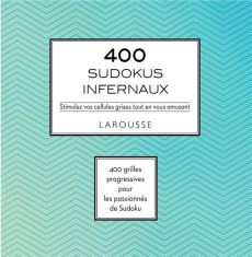 400 sudokus infernaux. Stimulez vos cellules grises tout en vous amusant - Berger Eric ; Lecreux Michèle
