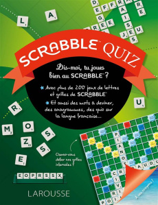 Scrabble Quiz. Dis-moi, tu joues bien au Scrabble ? - Berger Eric ; Lecreux Michèle ; Roux de Luze Cléme