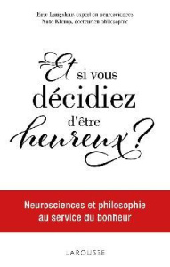 Et si vous décidiez d'être heureux ? - Langshur Eric ; Klemp Nate ; Davidson Richard-J ;