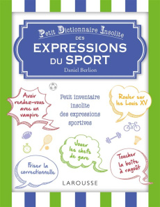 Petit dictionnaire insolite des expressions du sport - Berlion Daniel