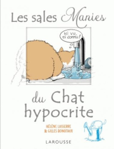 Les sales manies du chat hypocrite - Lasserre Hélène ; Bonotaux Gilles