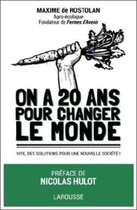 On a 20 ans pour changer le monde - Rostolan Maxime de