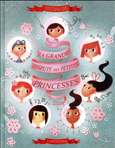 La grande dispute des petites princesses - Coh Smiljana ; Loussouarn Samuel