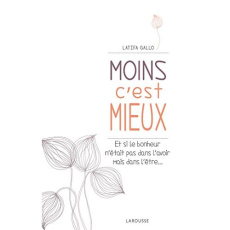 Moins c'est mieux / Et si le bonheur n'était pas dans l'avoir mais dans l'être... - Gallo Latifa