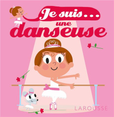 Je suis une danseuse - Besson Agnès ; Morize Patrick