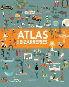 L'atlas des bizarreries. Les anecdotes les plus insolites au monde - Gifford Clive ; Worrall Tracy ; Hugo Caroline de