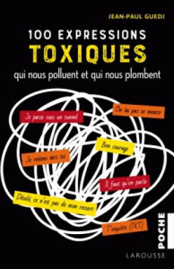 100 expressions toxiques, sournoises, bêtes et horripilantes qui donnent envie d'étrangler son inter - Guedj Jean-Paul