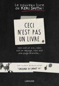 Ceci n'est pas un livre / Ceci est un ami, ceci est un voyage, ceci est une page blanche - Smith Keri