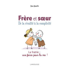Frères et soeurs, de la rivalité à la complicité. La fratrie : une force pour la vie ! - Bataille Nina