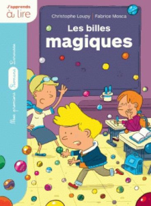 Les billes magiques - Loupy Christophe ; Mosca Fabrice