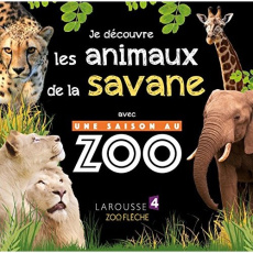 Je découvre les animaux de la savane avec Une saison au zoo - Bézuel Sylvie ; Poli Olivier